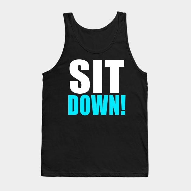 Sit down! Tank Top by CarlsenOP